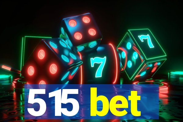 515 bet